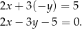 2x + 3(−y ) = 5 2x − 3y − 5 = 0 . 