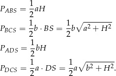 P = 1aH ABS 2 1 1 ∘ -------- PBCS = -b ⋅BS = --b a2 + H 2 2 2 PADS = 1-bH 2 1- 1-∘ -2-----2 PDCS = 2 a⋅DS = 2a b + H . 