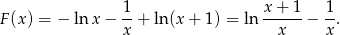 F(x) = − ln x − -1+ ln (x+ 1) = ln x+--1-− 1-. x x x 