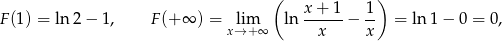  ( x + 1 1) F(1) = ln 2− 1, F (+ ∞ ) = lim ln ------− -- = ln1 − 0 = 0, x→+ ∞ x x 