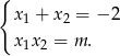 { x1 + x2 = − 2 x1x 2 = m . 