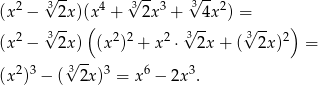  2 √3-- 4 3√ --3 3√ --2 (x − 2x )((x + 2x + 4x ) = ) 2 √3-- 2 2 2 √3-- √3-- 2 (x − 2x ) (x ) + x ⋅ 2x + ( 2x ) = 2 3 √3-- 3 6 3 (x ) − ( 2x ) = x − 2x . 