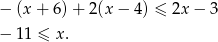 − (x + 6)+ 2 (x− 4) ≤ 2x − 3 − 1 1 ≤ x. 