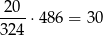  20 ----⋅48 6 = 30 324 