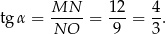 tg α = MN---= 12-= 4-. NO 9 3 