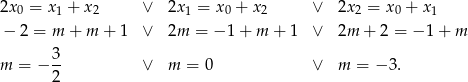 2x0 = x 1 + x 2 ∨ 2x1 = x 0 + x 2 ∨ 2x 2 = x0 + x1 − 2 = m + m + 1 ∨ 2m = − 1 + m + 1 ∨ 2m + 2 = − 1 + m m = − 3- ∨ m = 0 ∨ m = − 3. 2 