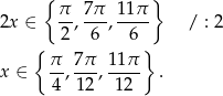  { } 2x ∈ π-, 7π-, 11π / : 2 2 6 6 { } x ∈ π-, 7-π, 11π . 4 12 1 2 
