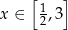  [ ] x ∈ 1,3 2 