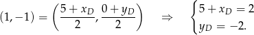  ( ) { 5-+-xD- 0-+-yD- 5+ xD = 2 (1,− 1) = 2 , 2 ⇒ yD = − 2. 