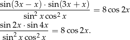 sin(3x-−--x)⋅sin(3x-+--x) = 8 cos2x sin 2x cos2x sin-2x-⋅sin-4x- 2 2 = 8co s2x. sin x cos x 