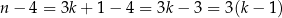 n − 4 = 3k+ 1− 4 = 3k − 3 = 3 (k− 1 ) 