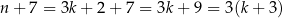 n + 7 = 3k+ 2+ 7 = 3k + 9 = 3 (k+ 3 ) 