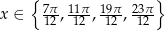 { } x ∈ 7π-, 11π-, 19π, 23π 12 12 12 12 