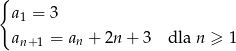 { a1 = 3 an+1 = an + 2n + 3 dla n ≥ 1 