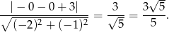  √ -- --|−-0-−-0-+-3|--- -3-- 3--5- ∘ (−-2)2-+-(−-1)2 = √ 5- = 5 . 