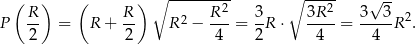  ( ) ( ) ∘ -------2- ∘ ---2- √ -- P R- = R + R- R2 − R-- = 3-R ⋅ 3R--= 3--3-R2. 2 2 4 2 4 4 
