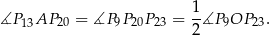 ∡P AP = ∡P P P = 1∡P OP . 13 20 9 20 23 2 9 23 