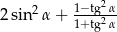  2 1−-tg2α- 2 sin α + 1+ tg2α 