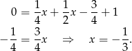  0 = 1x + 1-x − 3-+ 1 4 2 4 1- 3- 1- − 4 = 4x ⇒ x = − 3 . 