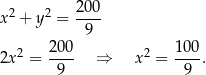 x2 + y2 = 20-0 9 2 200 2 100 2x = -9-- ⇒ x = -9--. 
