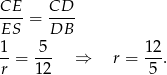CE CD ----= ---- ES DB 1-= -5- ⇒ r = 1-2. r 1 2 5 