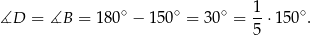 ∡D = ∡B = 180∘ − 150∘ = 30∘ = 1-⋅15 0∘. 5 