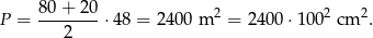 P = 80+--20-⋅48 = 24 00 m 2 = 2400 ⋅1002 cm 2. 2 