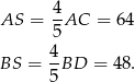 AS = 4AC = 64 5 4- BS = 5BD = 48. 