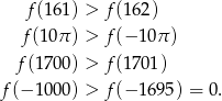 f (161) > f(1 62) f(10π ) > f(− 10 π) f(1 700) > f(1 701) f(− 1 000) > f(− 16 95) = 0. 