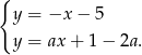 { y = −x − 5 y = ax + 1 − 2a. 