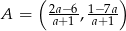  ( 2a−-6 1−7a) A = a+1 ,a+ 1 