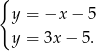 { y = −x − 5 y = 3x − 5. 