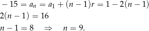 − 15 = an = a1 + (n − 1 )r = 1− 2(n − 1) 2(n − 1) = 1 6 n − 1 = 8 ⇒ n = 9. 
