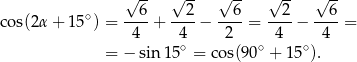  √ -- √ -- √ -- √ -- √ -- co s(2α+ 15∘) = ---6+ --2-− --6-= --2-− --6-= 4 4 2 4 4 = − sin 15∘ = co s(90∘ + 15∘). 