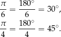 π 180∘ --= -----= 30∘, 6 6∘ π-= 180--= 45∘. 4 4 