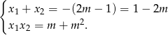 { x1 + x2 = −(2m − 1) = 1− 2m 2 x1x 2 = m + m . 