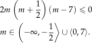  ( ) 1- 2m m + 2 (m − 7) ≤ 0 ( ⟩ m ∈ − ∞ ,− 1- ∪ ⟨0 ,7 ⟩. 2 