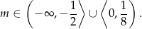  ( ⟩ ⟨ ) 1- 1- m ∈ − ∞ ,− 2 ∪ 0, 8 . 