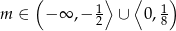  ( ⟩ ⟨ ) 1 1 m ∈ − ∞ ,− 2 ∪ 0,8 
