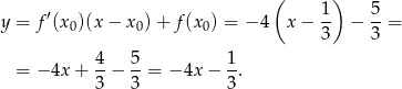  ( ) ′ 1 5 y = f(x 0)(x− x0)+ f(x0) = − 4 x − -- − --= 3 3 4- 5- 1- = −4x + 3 − 3 = − 4x − 3 . 