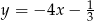  1 y = − 4x − 3 