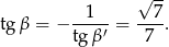  √ -- --1-- --7- tg β = − tg β′ = 7 . 