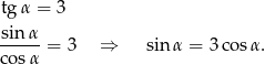 tgα = 3 sin-α- cosα = 3 ⇒ sin α = 3 cos α. 