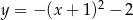  2 y = − (x + 1) − 2 