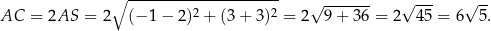  ∘ --------------------- √ ------- √ --- √ -- AC = 2AS = 2 (− 1− 2)2 + (3 + 3 )2 = 2 9+ 36 = 2 4 5 = 6 5. 