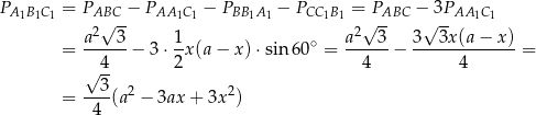 PA 1B1C1 = PABC√ -− PAA 1C1 − PBB1A1 − PCC 1B1 =√PABC −√3PAA 1C1 a2 3 1 ∘ a2 3 3 3x(a − x) = -----− 3⋅ -x(a − x )⋅sin 60 = ------− -------------= √ 4- 2 4 4 --3- 2 2 = 4 (a − 3ax + 3x ) 