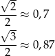 √ 2- ----≈ 0,7 √2-- --3- 2 ≈ 0,87 