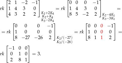  ⌊ ⌋ ⌊ ⌋ 2 1 − 2 − 1 0 0 0 − 1 rk⌈ 1 4 3 0 ⌉ = rk⌈ 1 4 3 0 ⌉ = K1+ 2K4 4 3 2 2 K2+K4 8 5 − 2 2 KK23−−43KK11 ⌊ K3− 2K4⌋ ⌊ ⌋ 0 0 0 − 1 0 0 0 − 1 = rk⌈ 1 0 0 0 ⌉ = rk⌈ 1 0 0 0 ⌉ = 8 − 27 − 26 2 K /(−27) 8 1 1 2 K23/(−26) ⌊ ⌋ − 1 0 0 rk⌈ 0 1 0⌉ = 3. 2 8 1 