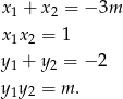 x 1 + x 2 = − 3m x 1x2 = 1 y 1 + y2 = − 2 y y = m . 1 2 