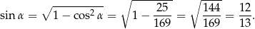  ∘ ---------- ∘ -------- ∘ ---- sin α = 1− co s2α = 1− -25-= 1-44 = 1-2. 169 1 69 1 3 